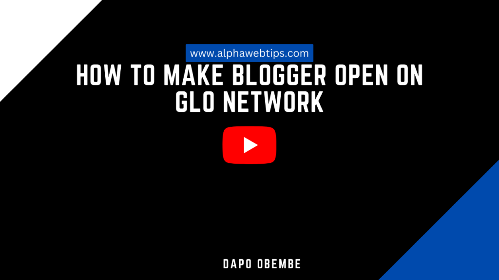 Make blogger open on Glo network